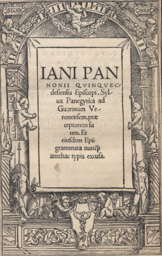 Iani Pannonii Quinquecclesiensis episcopi, Sylva panegyrica ad Guarinum Veronensem, praeceptorem suum, Jannus Pannonius