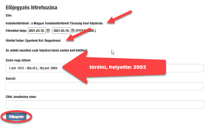 A kép az ELTEfind előjegyzés űrlapjának képernyőképe, melyen grafikusan jelölve van a folyóirat évének és számának helye.
